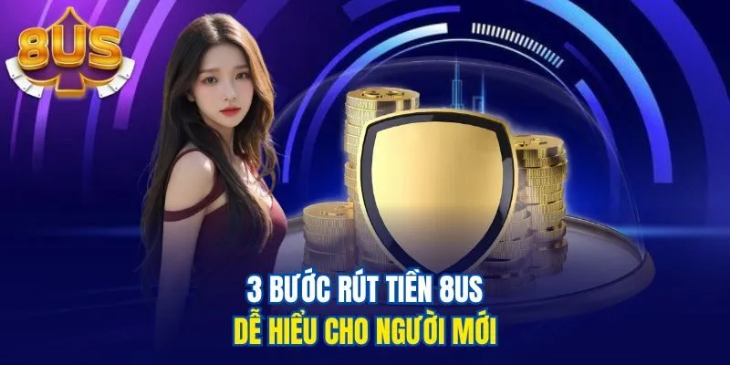 3 Bước rút tiền 8us dễ hiểu cho người mới