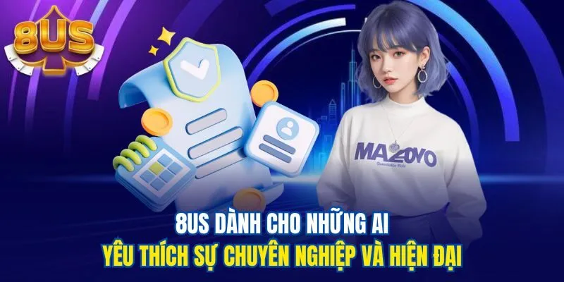 8us dành cho những ai yêu thích sự chuyên nghiệp và hiện đại