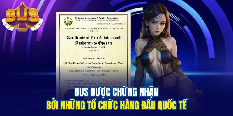 8us được chứng nhận bởi những tổ chức hàng đầu quốc tế