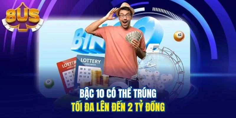 Bậc 10 có thể trúng tối đa lên đến 2 tỷ đồng