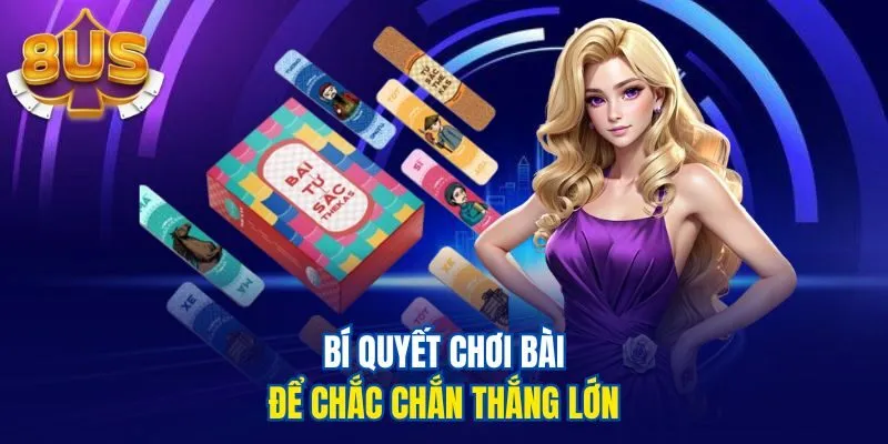 Bí quyết chơi bài để chắc chắn thắng lớn