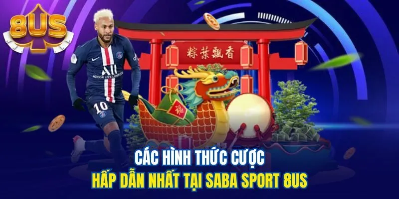 Các hình thức cược hấp dẫn nhất tại Saba Sport 8us