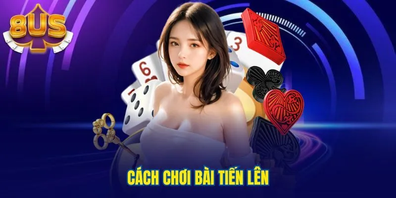 Cách chơi bài tiến lên