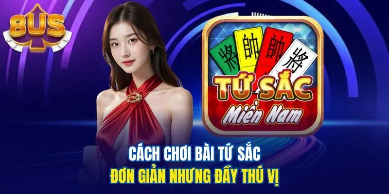 Cách chơi bài Tứ Sắc đơn giản nhưng đầy thú vị