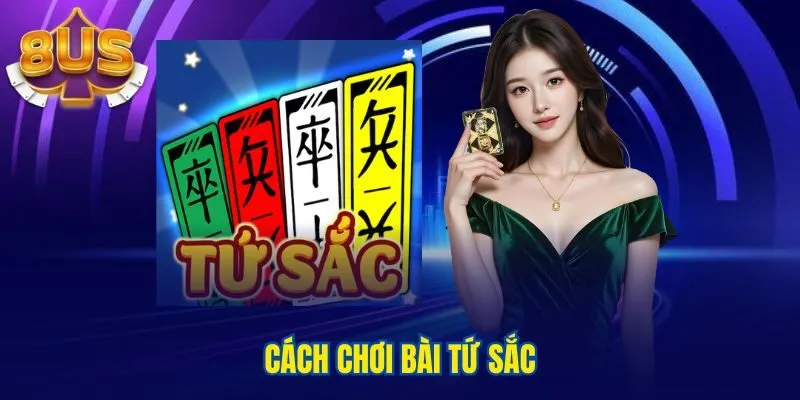 Cách chơi bài Tứ Sắc