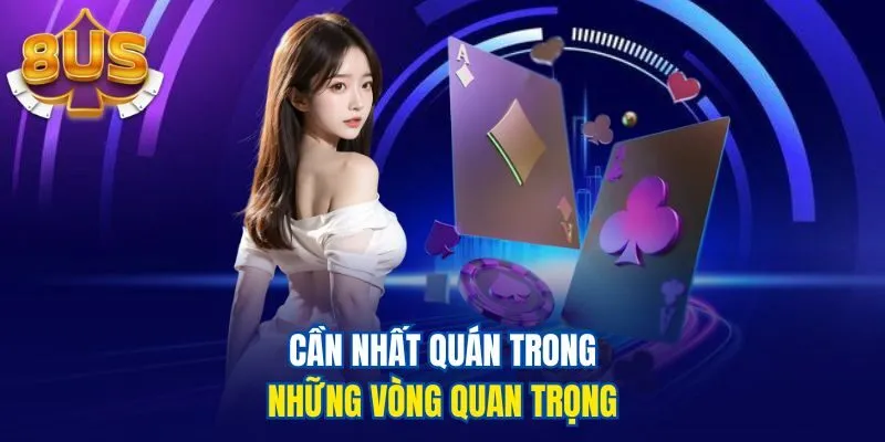 Cần nhất quán trong những vòng quan trọng