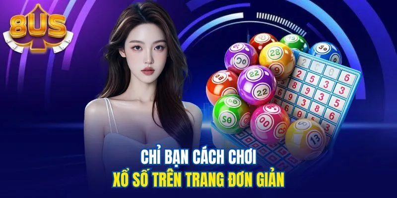 Chỉ bạn cách chơi xổ số trên trang đơn giản