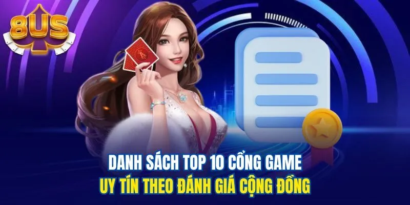 Danh sách top 10 cổng game uy tín theo đánh giá cộng đồng