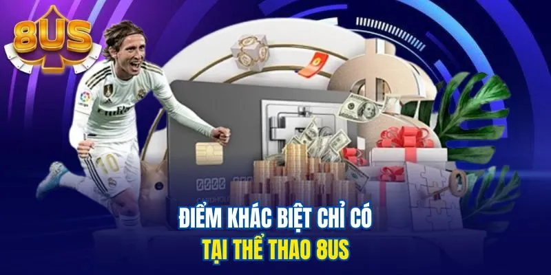 Điểm khác biệt chỉ có tại thể thao 8us 