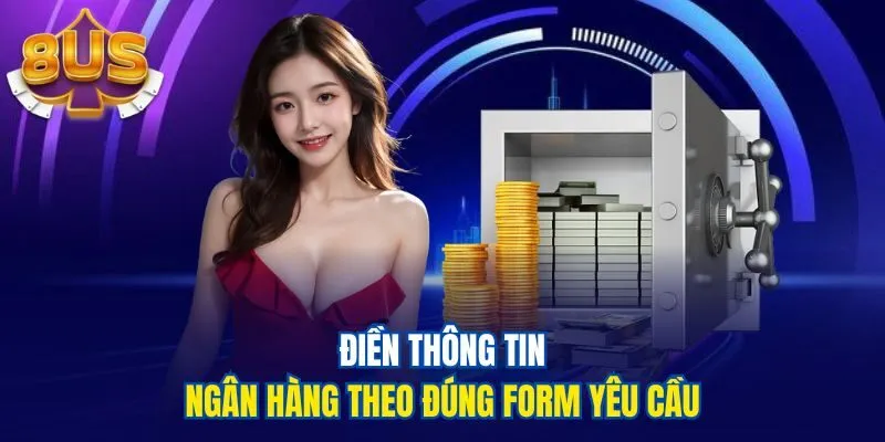 Điền thông tin ngân hàng theo đúng form yêu cầu