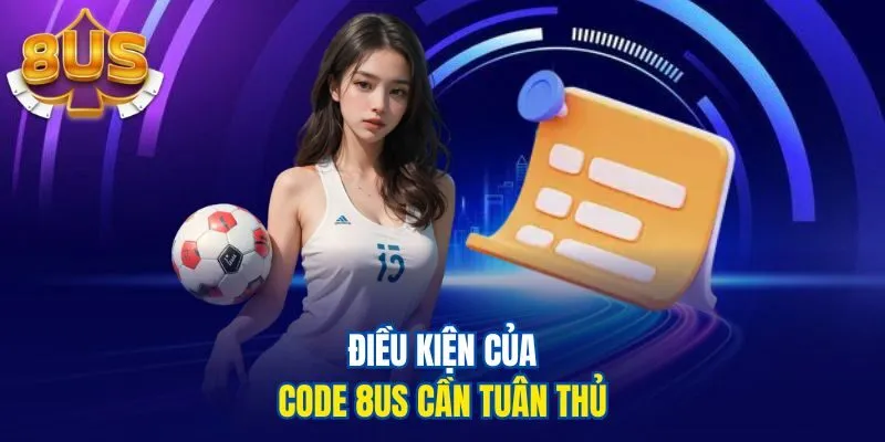 Điều kiện của Code 8US cần tuân thủ