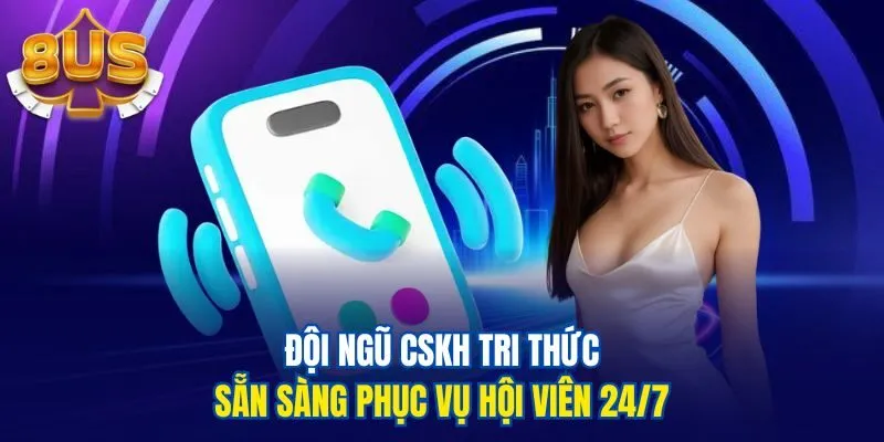 Đội ngũ CSKH tri thức sẵn sàng phục vụ hội viên 24/7