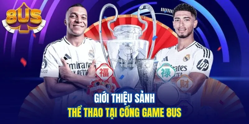 Giới thiệu sảnh thể thao tại cổng game 8us