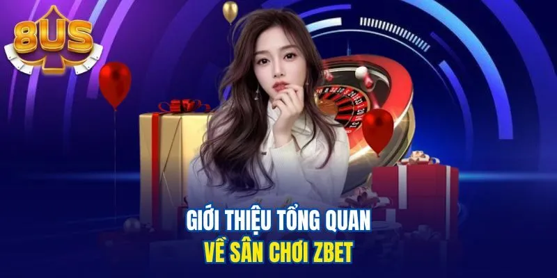 Giới thiệu tổng quan về sân chơi Zbet
