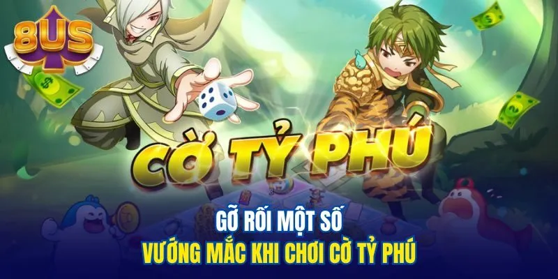Gỡ rối một số vướng mắc khi chơi cờ tỷ phú