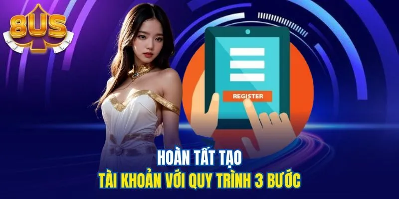 Hoàn tất tạo tài khoản với quy trình 3 bước