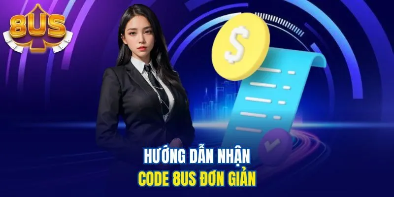 Hướng dẫn nhận code 8US đơn giản