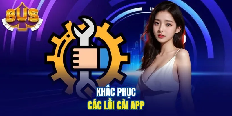 Khắc phục các lỗi cài app