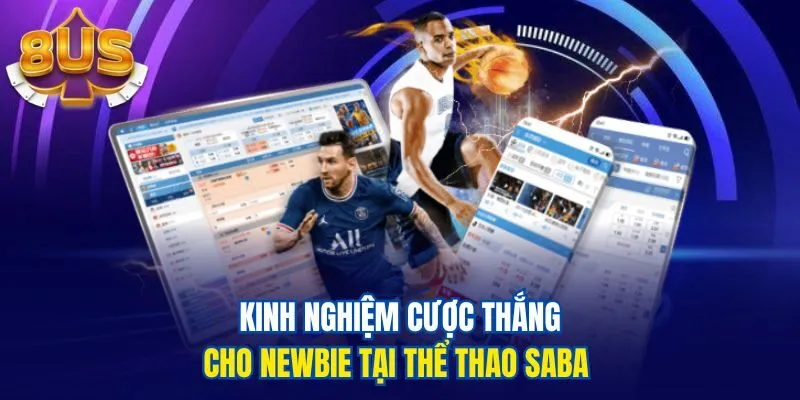 Kinh nghiệm cược thắng cho newbie tại thể thao Saba 