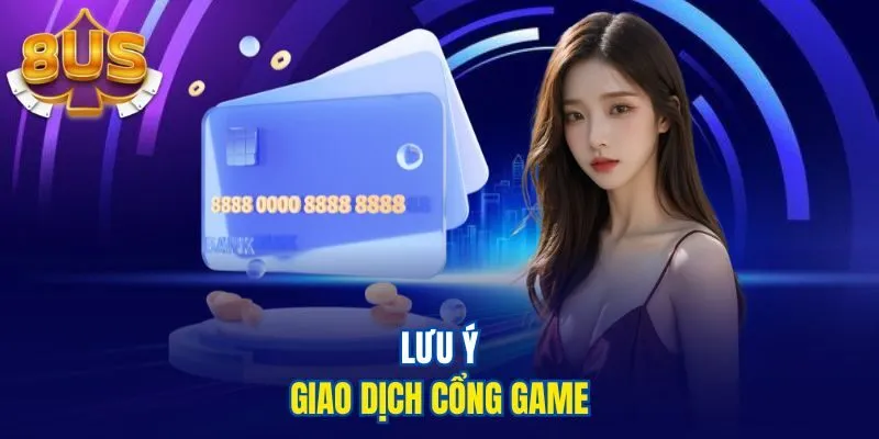 Lưu ý giao dịch cổng game