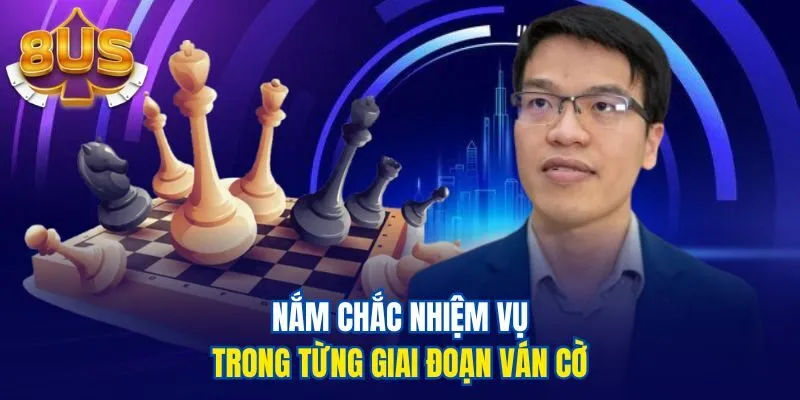 Nắm chắc nhiệm vụ trong từng giai đoạn ván cờ