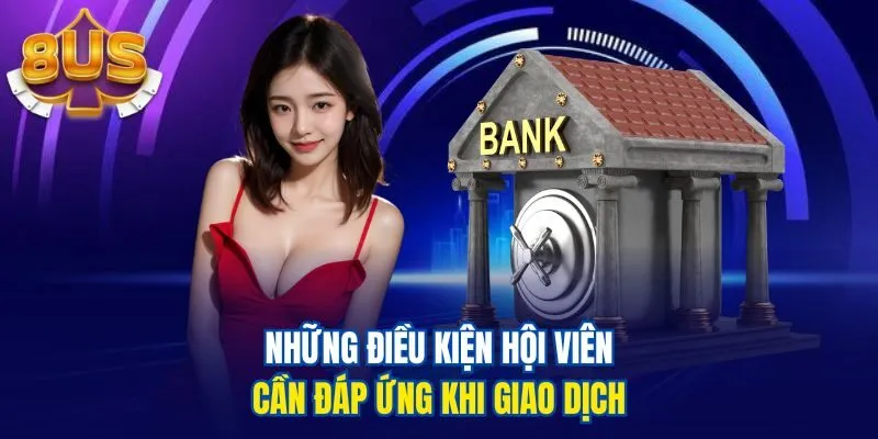 Những điều kiện hội viên cần đáp ứng khi giao dịch