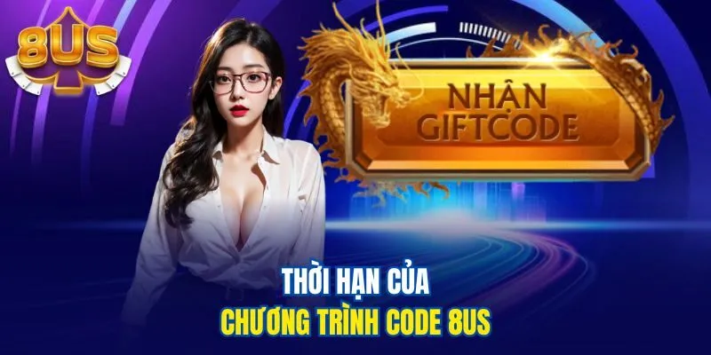 Thời hạn của chương trình code 8US