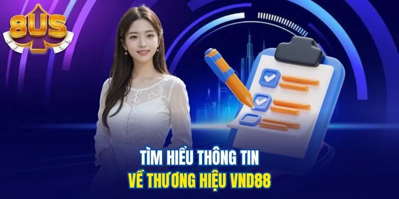 Tìm hiểu thông tin về thương hiệu VND88