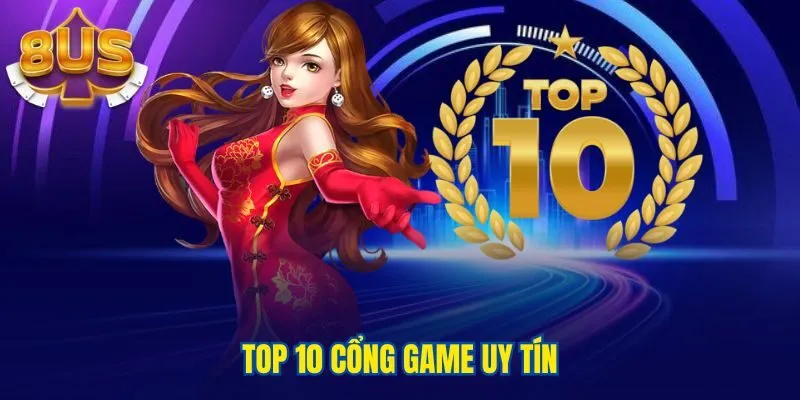 Top 10 cổng game uy tín