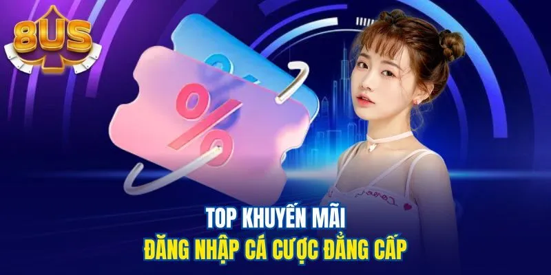 Top khuyến mãi đăng nhập cá cược đẳng cấp