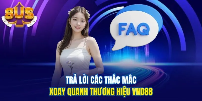 Trả lời các thắc mắc xoay quanh thương hiệu VND88