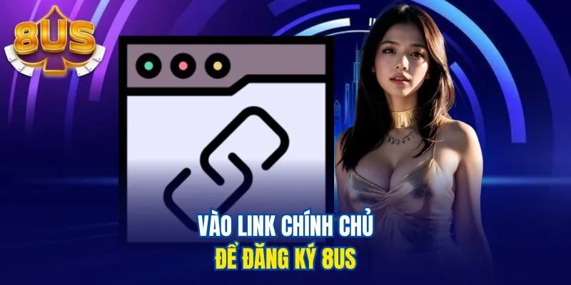 Vào link chính chủ để đăng ký 8us